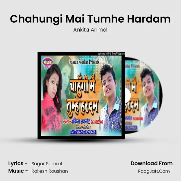 Chahungi Mai Tumhe Hardam - Ankita Anmol