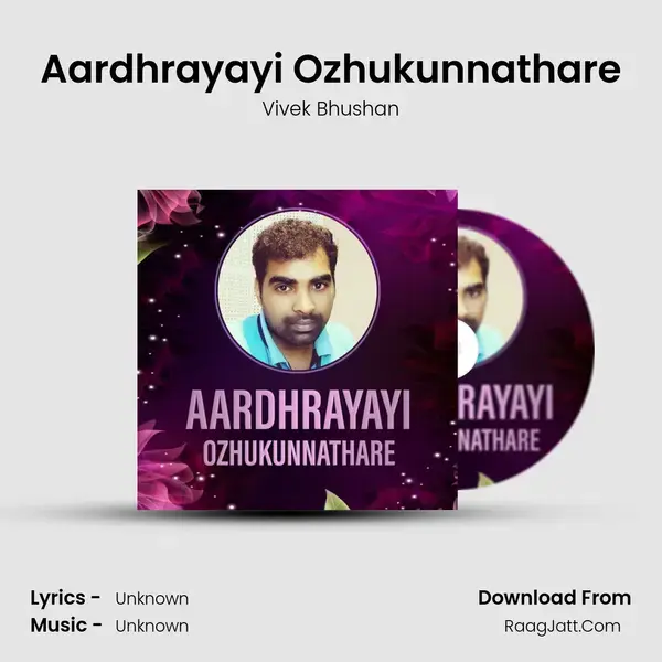 Aardhrayayi Ozhukunnathare - Vivek Bhushan