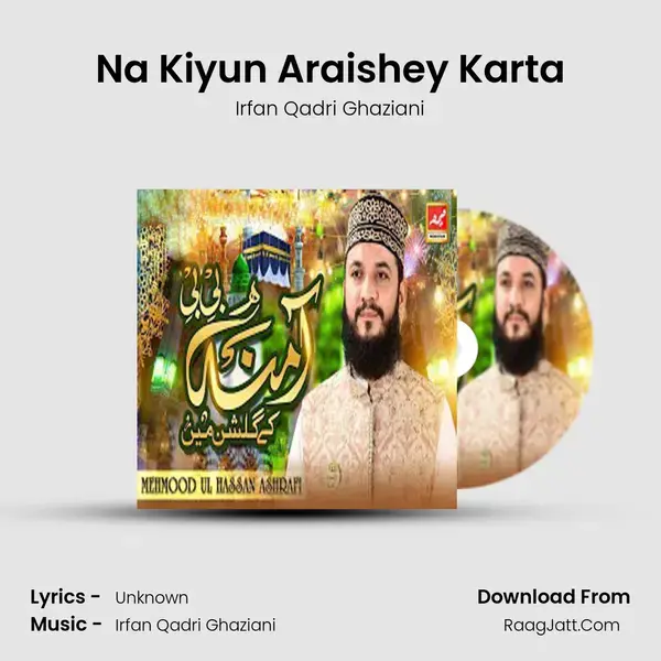 Na Kiyun Araishey Karta Song mp3 | Irfan Qadri Ghaziani