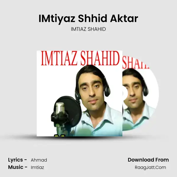 IMtiyaz Shhid Aktar Song mp3 | IMTIAZ SHAHID