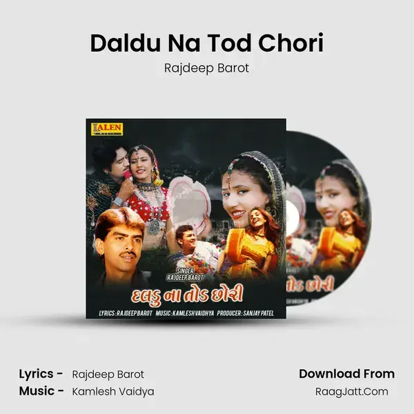 Daldu Na Tod Chori - Rajdeep Barot