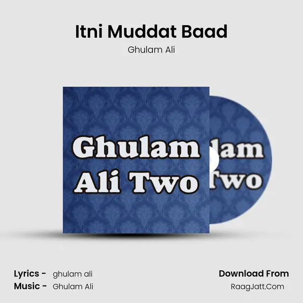 Itni Muddat Baad Song mp3 | Ghulam Ali