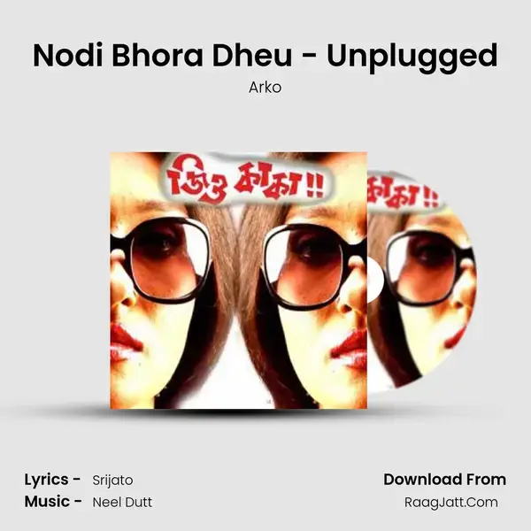 Nodi Bhora Dheu - Unplugged Song mp3 | Arko