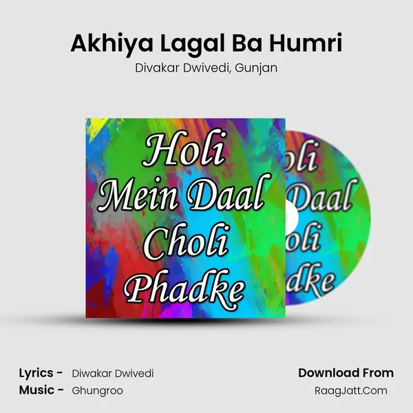 Akhiya Lagal Ba Humri Song mp3 | Divakar Dwivedi