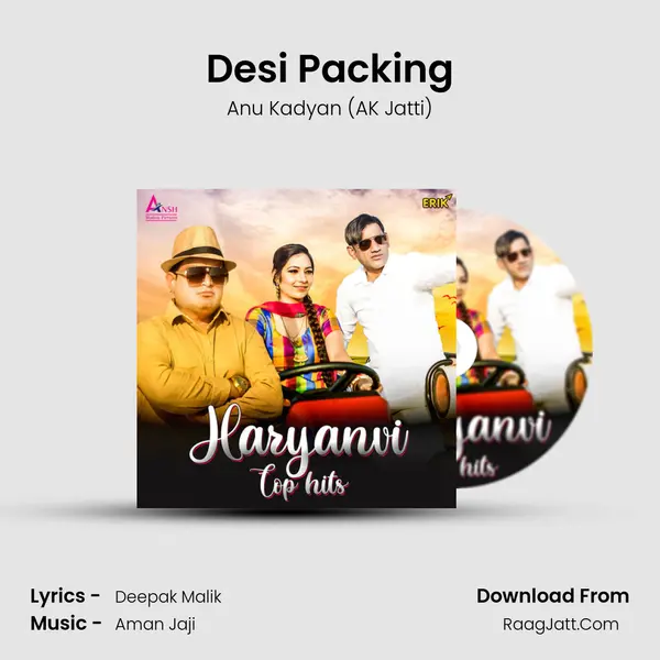 Desi Packing Song mp3 | Anu Kadyan (AK Jatti)