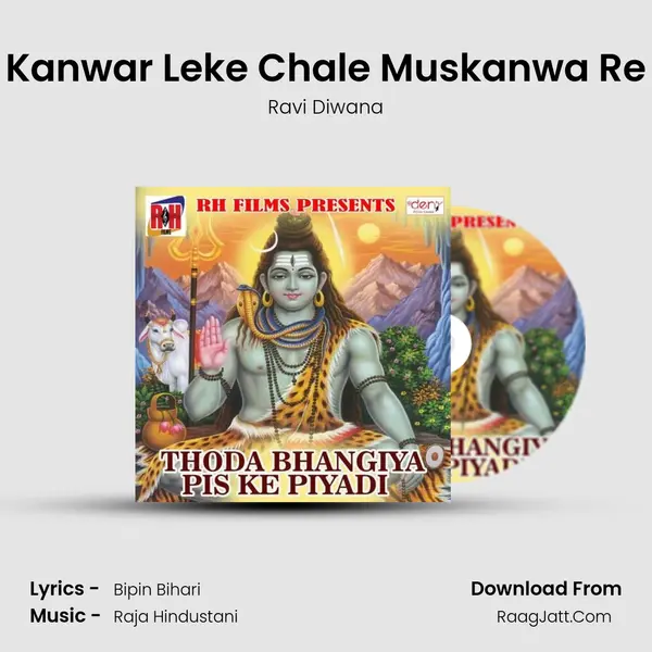 Kanwar Leke Chale Muskanwa Re Song mp3 | Ravi Diwana