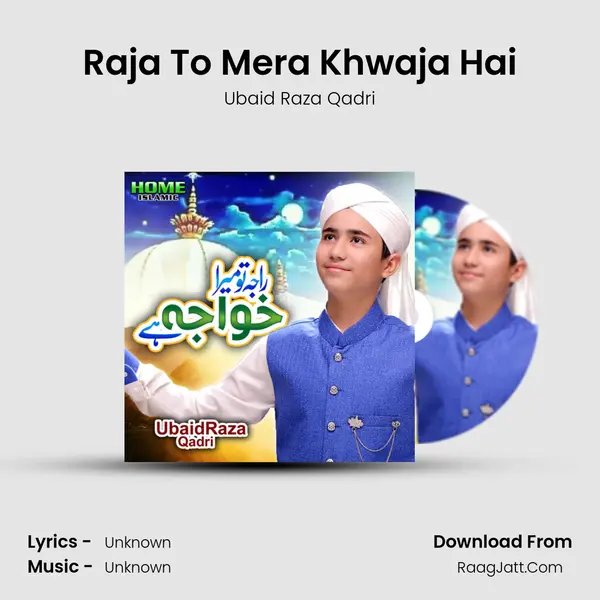 Raja To Mera Khwaja Hai mp3 song