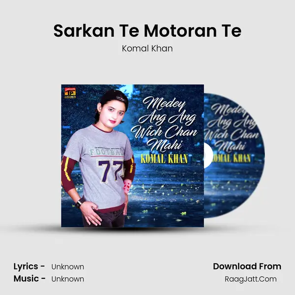 Sarkan Te Motoran Te Song mp3 | Komal Khan