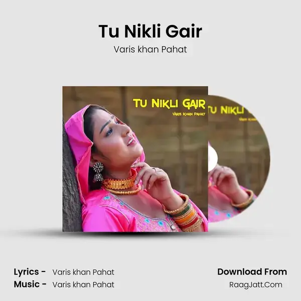 Tu Nikli Gair Song mp3 | Varis khan Pahat