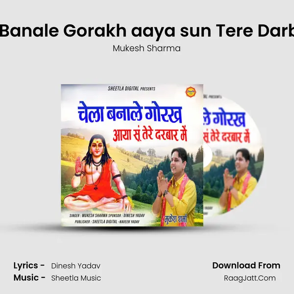 Chela Banale Gorakh aaya sun Tere Darbar me mp3 song