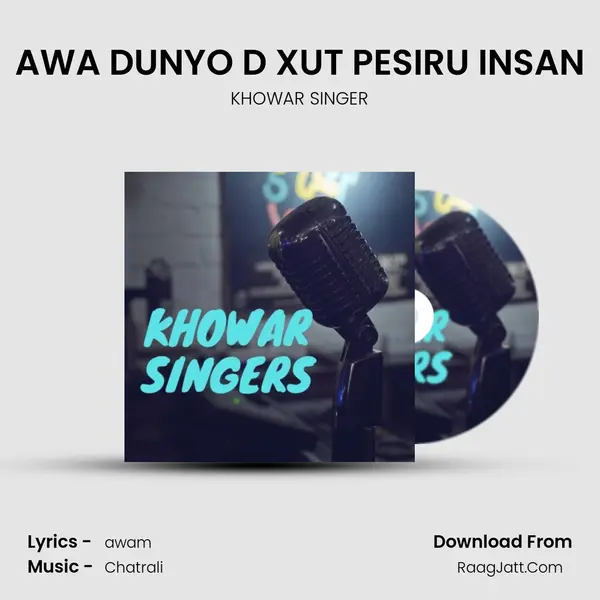 AWA DUNYO D XUT PESIRU INSAN Song mp3 | KHOWAR SINGER