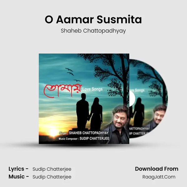 O Aamar Susmita Song mp3 | Shaheb Chattopadhyay