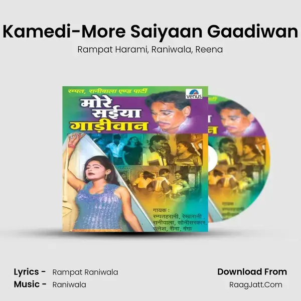 Kamedi-More Saiyaan Gaadiwan Song mp3 | Rampat Harami