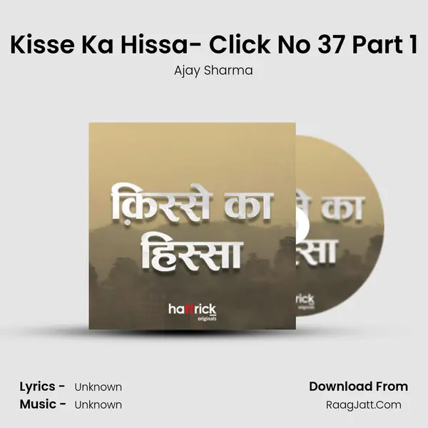 Kisse Ka Hissa- Click No 37 Part 1 Song mp3 | Ajay Sharma