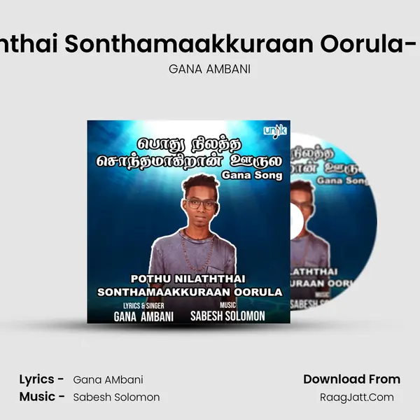 Pothu Nilaththai Sonthamaakkuraan Oorula- Gana Song mp3 song