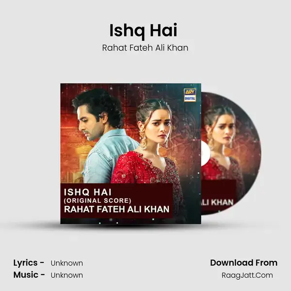 Ishq Hai (Original Score) - Rahat Fateh Ali Khan