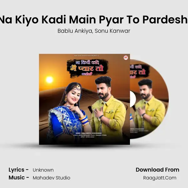 Na Kiyo Kadi Main Pyar To Pardeshi mp3 song