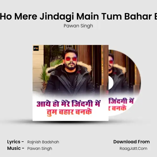 Aaye Ho Mere Jindagi Main Tum Bahar Banke mp3 song