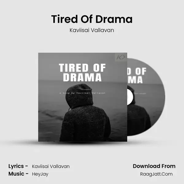 Tired Of Drama - Kaviisai Vallavan