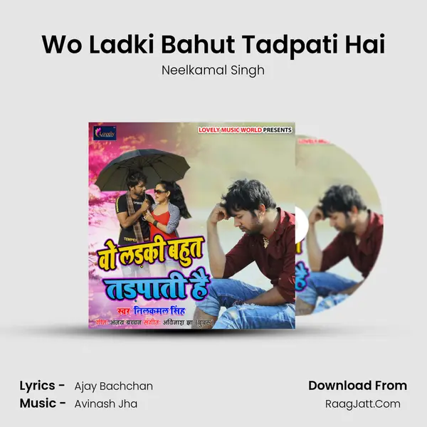 Wo Ladki Bahut Tadpati Hai Song mp3 | Neelkamal Singh