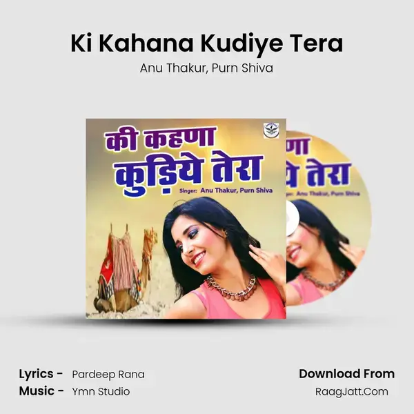 Ki Kahana Kudiye Tera Song mp3 | Anu Thakur