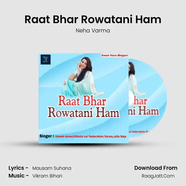 Raat Bhar Rowatani Ham Song mp3 | Neha Varma