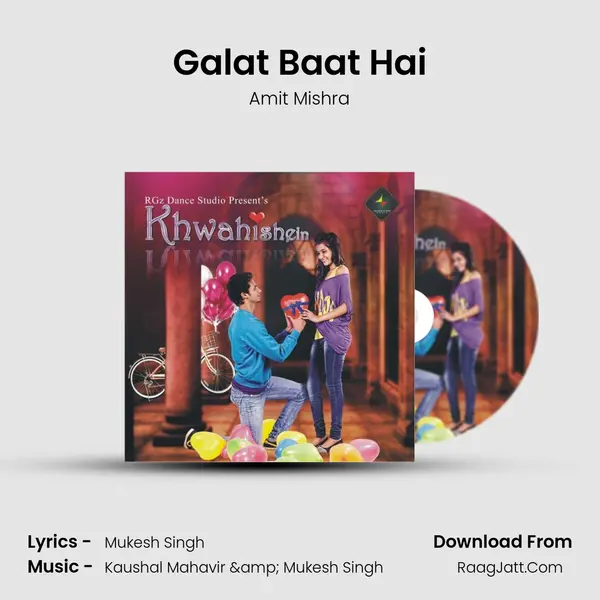 Galat Baat Hai Song mp3 | Amit Mishra