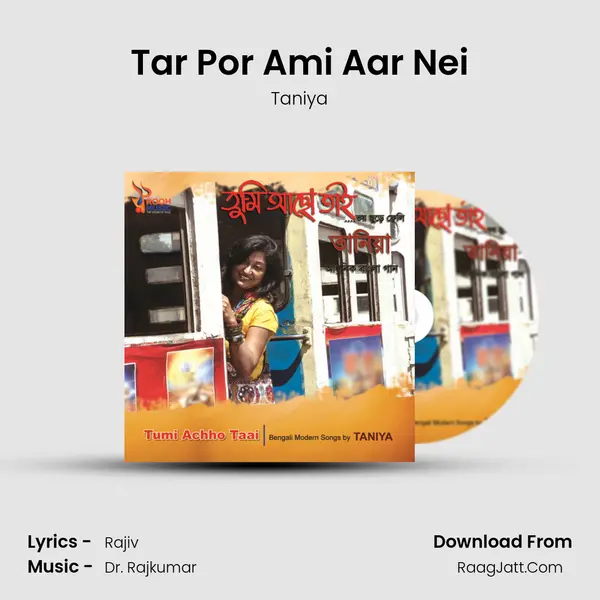 Tar Por Ami Aar Nei Song mp3 | Taniya