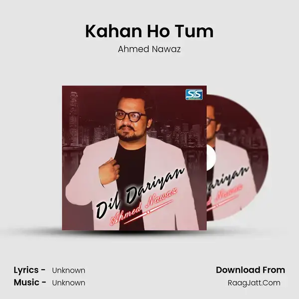 Kahan Ho Tum Song mp3 | Ahmed Nawaz