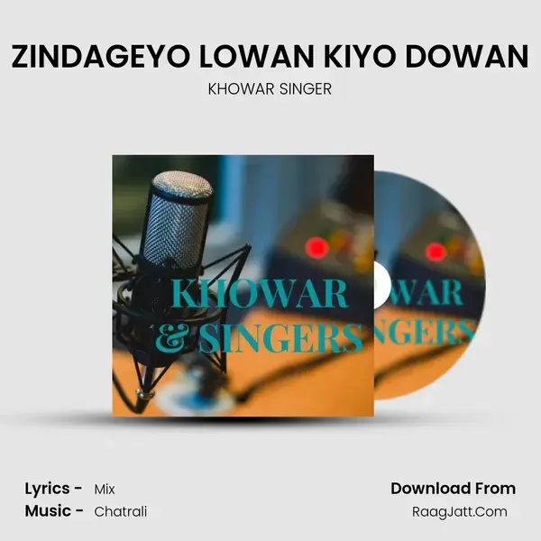 ZINDAGEYO LOWAN KIYO DOWAN mp3 song