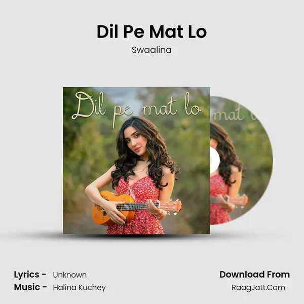 Dil Pe Mat Lo mp3 song