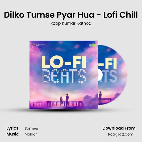 Dilko Tumse Pyar Hua - Lofi Chill Song mp3 | Roop Kumar Rathod