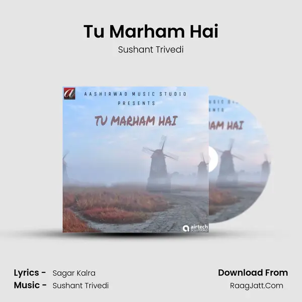 Tu Marham Hai Song mp3 | Sushant Trivedi