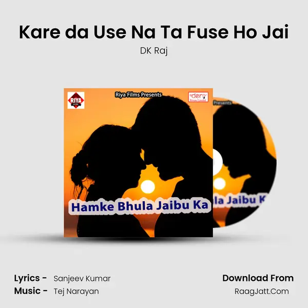 Kare da Use Na Ta Fuse Ho Jai Song mp3 | DK Raj