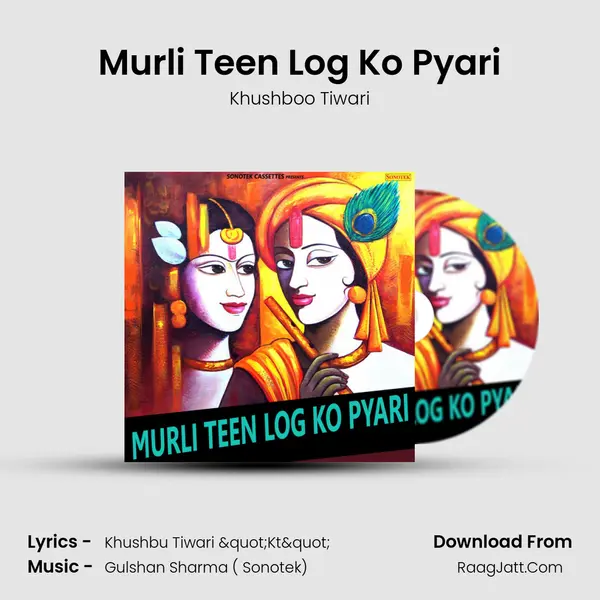 Murli Teen Log Ko Pyari - Khushboo Tiwari