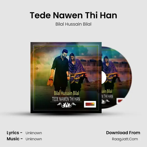 Tede Nawen Thi Han Song mp3 | Bilal Hussain Bilal