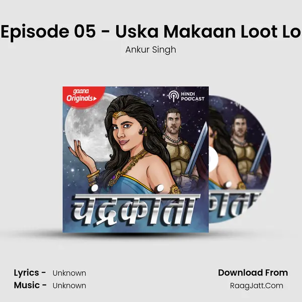 Episode 05 - Uska Makaan Loot Lo Song mp3 | Ankur Singh