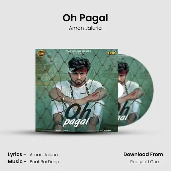 Oh Pagal - Aman Jaluria