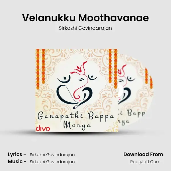 Velanukku Moothavanae mp3 song