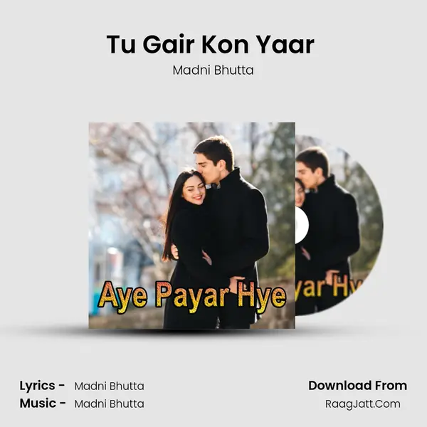 Tu Gair Kon Yaar (Dohry Hi Dohry) Song mp3 | Madni Bhutta