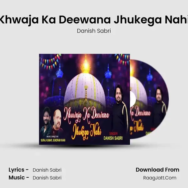 Khwaja Ka Deewana Jhukega Nahi mp3 song