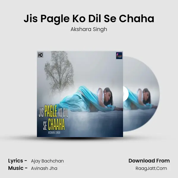 Jis Pagle Ko Dil Se Chaha mp3 song