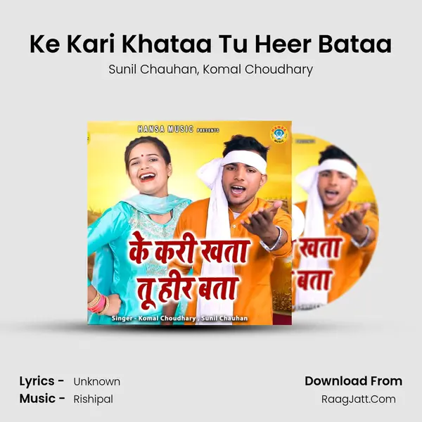 Ke Kari Khataa Tu Heer Bataa mp3 song