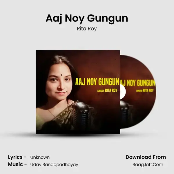 Aaj Noy Gungun - Rita Roy