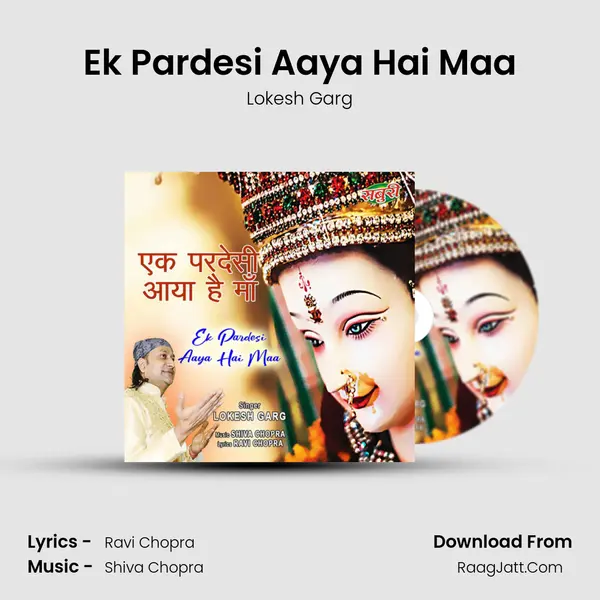 Ek Pardesi Aaya Hai Maa mp3 song