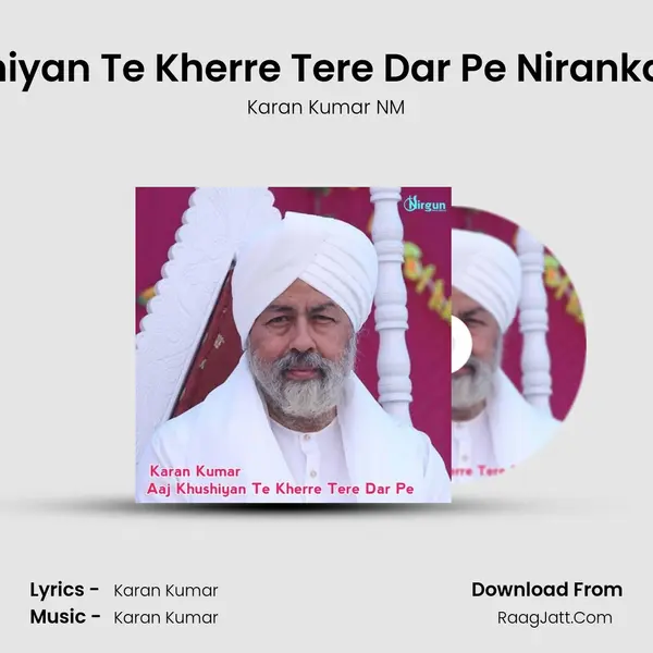 Aaj Khushiyan Te Kherre Tere Dar Pe Nirankari Bhajan mp3 song