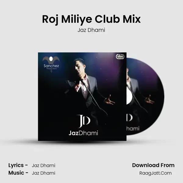 Roj Miliye Club Mix Song mp3 | Jaz Dhami