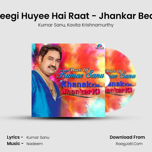 Bheegi Huyee Hai Raat - Jhankar Beats Song mp3 | Kumar Sanu