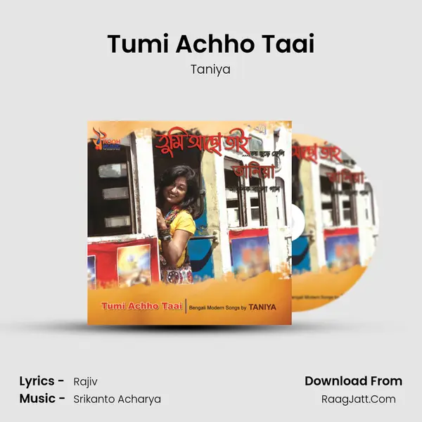 Tumi Achho Taai Song mp3 | Taniya