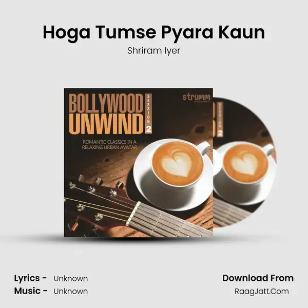 Hoga Tumse Pyara Kaun Song mp3 | Shriram Iyer